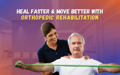 Orthopedic Rehabilitation: Heal Faster, Move Better