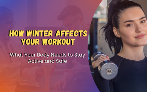 How Winter Affects Your Workout: What Your Body Needs to Stay Active and Safe