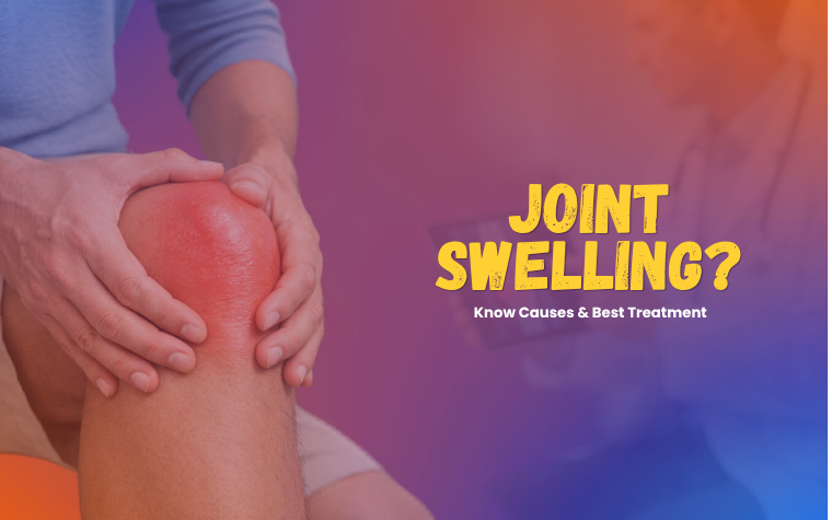 Joint Swelling: Causes, Symptoms, and Advanced Treatment Options