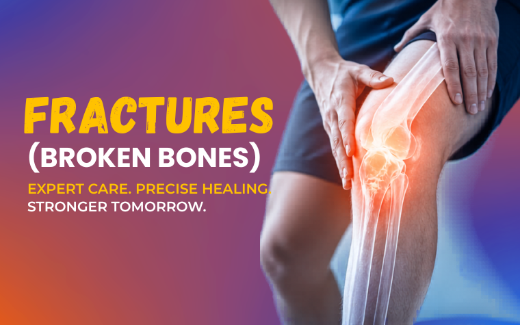 Fractures (Broken Bones)Precision Care That Restores Strength & Mobility